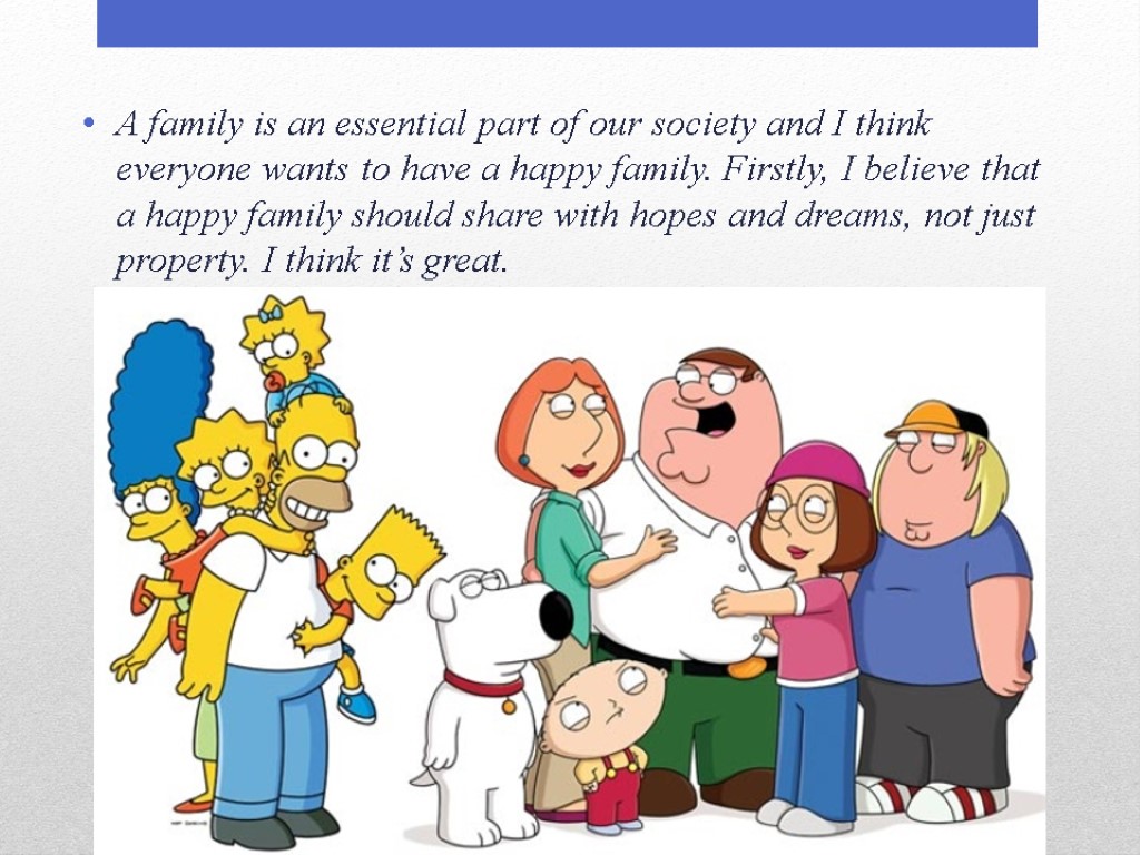 A family is an essential part of our society and I think everyone wants